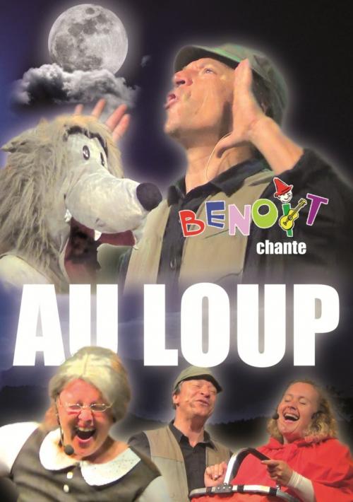 Benoît chante au loup